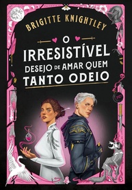 O Irresistível Desejo de Amar Quem Tanto Odeio: Livro 1 Na Força do Ódio - imagem 1