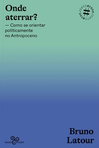 Onde Aterrar? Bruno Latour: Navegue o Antropoceno e a Crise Global - imagem 1
