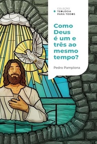 Deus é Um ou Três? Desvende o Mistério da Trindade | Teologia para Todos - imagem 2