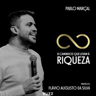 8 Caminhos Para a Riqueza: Desbloqueie Sua Abundância Financeira com Pablo Marçal - imagem 1