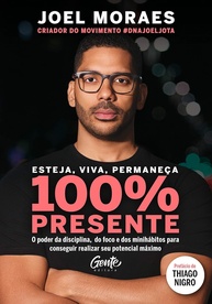 Esteja 100% Presente: Domine Foco, Disciplina e Minihábitos para Alcançar seu Potencial Máximo - imagem 1