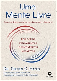 Uma Mente Livre: Domine a Flexibilidade Psicológica para Viver com Propósito - imagem 2