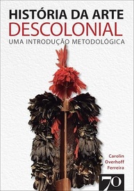 História da Arte Descolonial: Uma Nova Perspectiva para Entender o Mundo - imagem 2