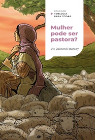 Mulher Pastora: Uma Análise Bíblica Acessível | Coleção Teologia para Todos - imagem 1