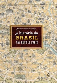 Brasil em Paris: A História Inédita Pelas Ruas da Cidade Luz - imagem 1
