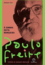 À Sombra Desta Mangueira: Reflexões Essenciais de Paulo Freire - imagem 2