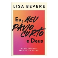 Eu, Meu Pavio Curto e Deus: Controle a Ira Sem Pecar | Lisa Bevere - imagem 3
