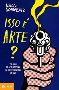 Isso é Arte?: Uma Jornada Fascinante pela Arte Moderna (150 Anos) - imagem 1