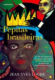 Pepitas Brasileiras: Descubra Heróis Negros Esquecidos em Viagem Épica de 5.000km - imagem 2
