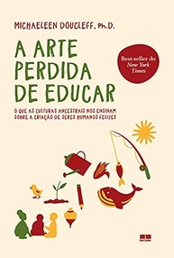 A Arte Perdida de Educar: Descubra Métodos Ancestrais para Filhos Felizes - imagem 2