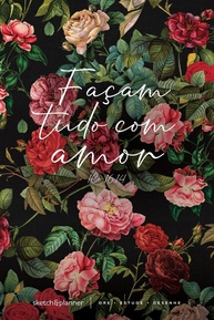 Sketch & Planner Jardim de Rosas: Ore, Estude e Desenhe com Estilo - imagem 1