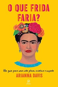 O que Frida Faria?: Viva com Plenitude, Criatividade e Ousadia - imagem 2