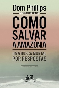 Como Salvar a Amazônia: A Busca Póstuma e Urgente por Respostas - imagem 2