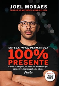 Esteja 100% Presente: Domine Disciplina, Foco e Mini-hábitos para Alcançar seu Potencial Máximo - imagem 2
