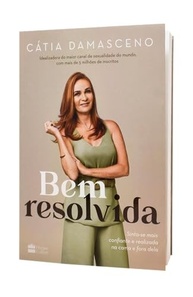 Bem Resolvida: Descubra Sua Confiança e Prazer com Cátia Damasceno - imagem 5