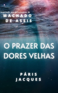 O Prazer das Dores Velhas: Dom Casmurro Homoafetivo - Uma Nova Perspectiva - imagem 1
