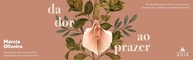 Da Dor ao Prazer: Descubra o Prazer Sexual e o Autoconhecimento Feminino - imagem 2