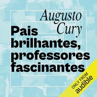 Pais Brilhantes, Professores Fascinantes: Guia Essencial para Educar com Sucesso - imagem 1