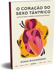 O Coração do Sexo Tântrico: Guia Essencial para Amor e Satisfação Profunda - imagem 1