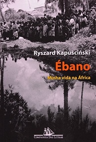 Ébano: A África Profunda e Humana de Ryszard Kapuściński - imagem 2