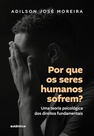 Por Que Sofremos? Uma Teoria Psicológica dos Direitos Fundamentais - imagem 2