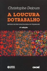 A Loucura do Trabalho: Desvendando a Psicopatologia e o Bem-Estar Mental - imagem 1