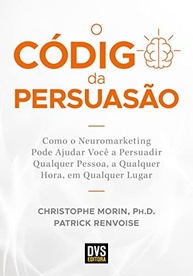 O Código da Persuasão: Domine o Neuromarketing e Conquiste Qualquer Um - imagem 4