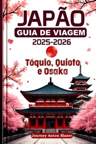 Guia de Viagem Japão 2025-2026: Descubra Tóquio, Quioto e Osaka como um Especialista - imagem 1