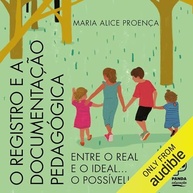 Registro e Documentação Pedagógica: Do Real ao Ideal com Maria Alice Proença - imagem 2