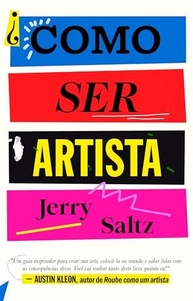 Como Ser Artista: O Guia Essencial de Jerry Saltz para Realizar Seu Sonho Criativo - imagem 2