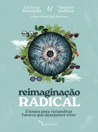 Reimaginação Radical: Desbloqueie Futuros Desejáveis com 5 Lentes Inovadoras - imagem 1
