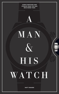 A Man & His Watch: Histórias Icônicas de Relógios e Seus Donos - imagem 1