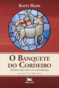 Banquete do Cordeiro: A Missa Revelada por um Ex-Protestante - imagem 2