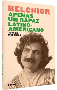 Belchior: Apenas um Rapaz Latino-Americano - A Biografia Reveladora - imagem 4