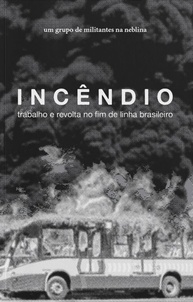 Incêndio: Revolta e Trabalho no Fim de Linha Brasileiro - Entenda a Nova Classe Trabalhadora - imagem 1