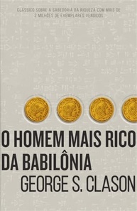O Homem Mais Rico da Babilônia: Segredos Milenares para Multiplicar sua Riqueza - imagem 3
