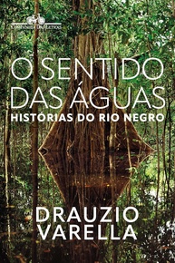 O Sentido das Águas: Mergulhe nas Histórias do Rio Negro com Drauzio Varella - imagem 1