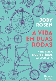 A Vida em Duas Rodas: A História Fascinante e os Mistérios da Bicicleta - imagem 1