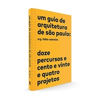 Descubra a Arquitetura de São Paulo: Guia Essencial com 12 Roteiros e 124 Projetos Incríveis - imagem 3