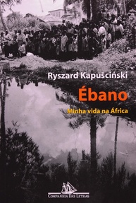 Ébano: A África Profunda e Humana de Ryszard Kapuściński - imagem 1