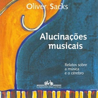 Alucinações Musicais: A Fascinante Conexão Entre Música e Cérebro por Oliver Sacks - imagem 1
