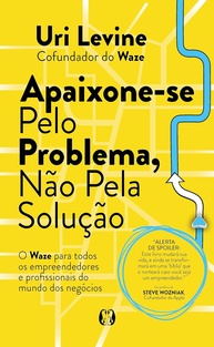 Apaixone-se pelo Problema: O Guia Definitivo para Criar Unicórnios com Uri Levine - imagem 1