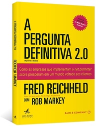 A Pergunta Definitiva 2.0: Desvende o Segredo da Lealdade do Cliente e Crescimento Lucrativo - imagem 4