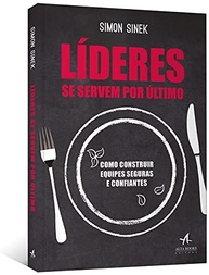 Líderes se Servem por Último: Construa Equipes Seguras e Confiantes - imagem 4