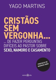 Cristãos Sem Vergonha: Perguntas Difíceis sobre Sexo, Namoro e Casamento - imagem 1