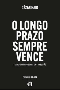 O Longo Prazo Sempre Vence: Transforme Suas Dores em Combustão com Cézar Haik - imagem 2