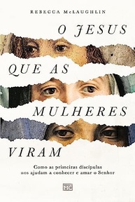 O Jesus que as Mulheres Viram: Descubra o Senhor Pelas Primeiras Discípulas - imagem 2