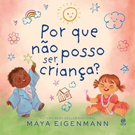 Por Que Não Posso Ser Criança? Um Livro Essencial para Pais e Educadores - imagem 2