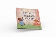 Por Que Não Posso Ser Criança? Um Livro Essencial para Pais e Educadores - imagem 4