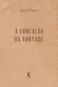 A Educação da Vontade: Domine a Si Mesmo e Alcance Seus Objetivos - imagem 1